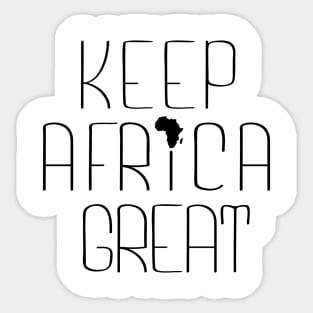 KEEP AFRICA GREAT by AfreeKA -1 Sticker